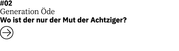 #02 Generation de Wo ist der nur der Mut der Achtziger? ￼