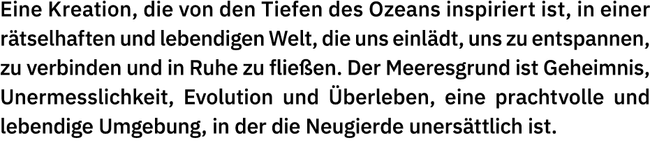 Eine Kreation, die von den Tiefen des Ozeans inspiriert ist, in einer r tselhaften und lebendigen Welt, die uns einl ...