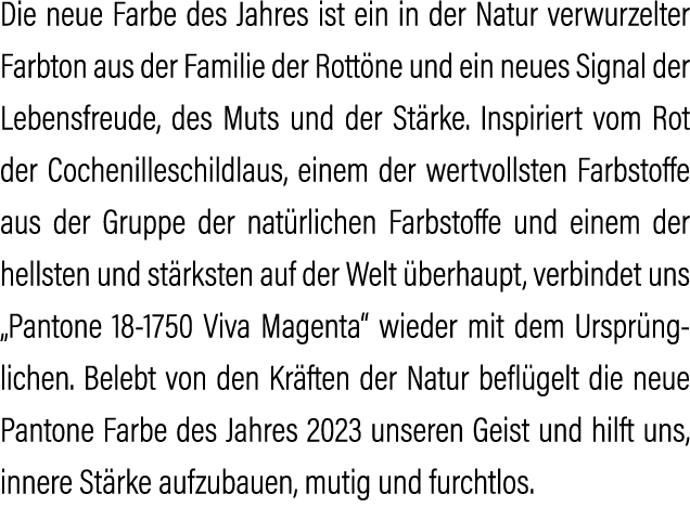 Die neue Farbe des Jahres ist ein in der Natur verwurzelter Farbton aus der Familie der Rott ne und ein neues Signal ...