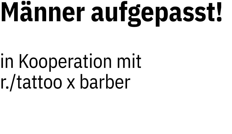 M nner aufgepasst! Pr sentiert von WAHL in Kooperation mit r./tattoo x barber