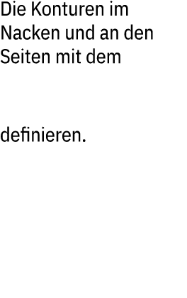 Die Konturen im Nacken und an den Seiten mit dem WAHL CORDLESS DETAILER definieren.