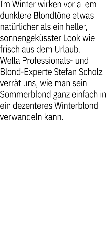 Im Winter wirken vor allem dunklere Blondt ne etwas nat rlicher als ein heller, sonnengek sster Look wie frisch aus d...