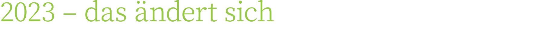 2023 – das ndert sich