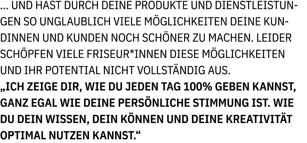 ... Und hast durch Deine Produkte und Dienstleistungen so unglaublich viele M glichkeiten Deine Kundinnen und Kunden ...