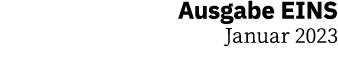 Ausgabe EINS Januar 2023