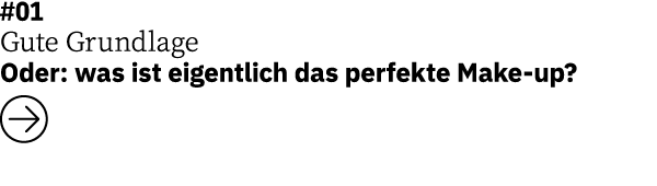 #01 Gute Grundlage   Oder: was ist eigentlich das perfekte Make-up   