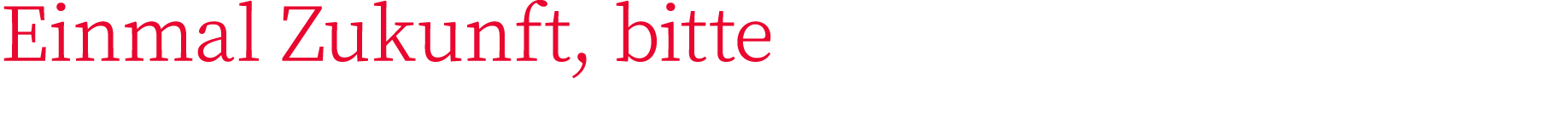 Einmal Zukunft, bitte 