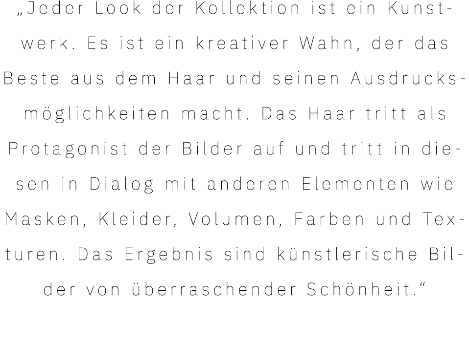  Jeder Look der Kollektion ist ein Kunstwerk  Es ist ein kreativer Wahn, der das Beste aus dem Haar und seinen Ausdru   