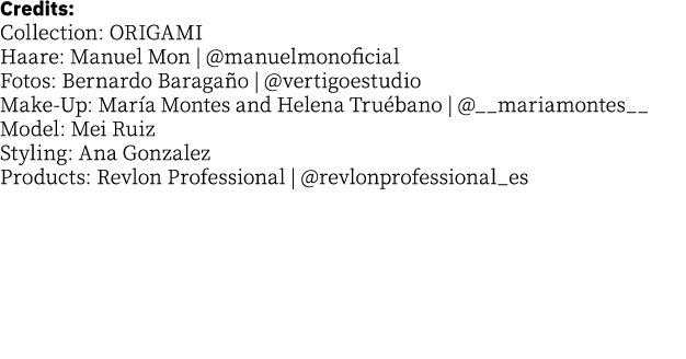 Credits: Collection: ORIGAMI Haare: Manuel Mon    manuelmonoficial Fotos: Bernardo Baragaño    vertigoestudio Make-Up   