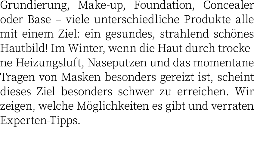 Grundierung, Make-up, Foundation, Concealer oder Base   viele unterschiedliche Produkte alle mit einem Ziel: ein gesu   
