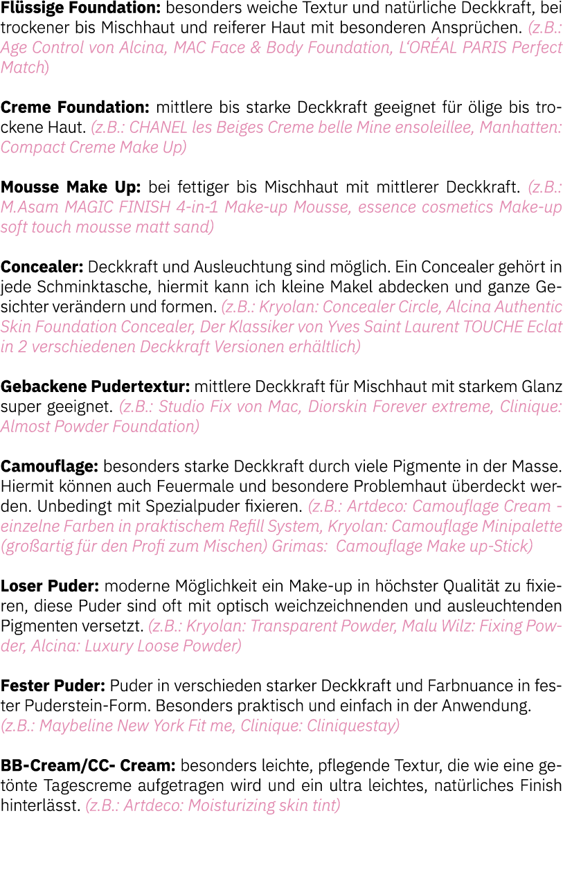 Flüssige Foundation: besonders weiche Textur und natürliche Deckkraft, bei trockener bis Mischhaut und reiferer Haut    