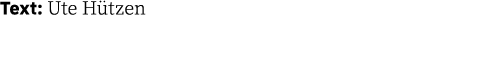 Text: Ute Hützen
