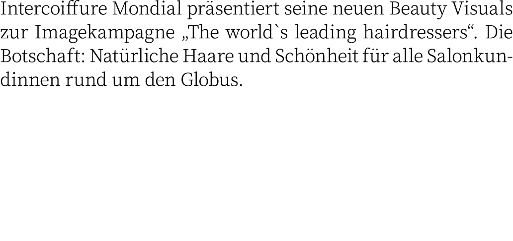 Intercoiffure Mondial präsentiert seine neuen Beauty Visuals zur Imagekampagne  The world s leading hairdressers   Di   