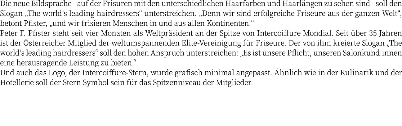 Die neue Bildsprache - auf der Frisuren mit den unterschiedlichen Haarfarben und Haarlängen zu sehen sind - soll den    