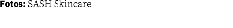 Fotos: SASH Skincare