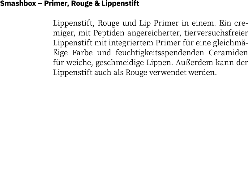 Smashbox   Primer, Rouge & Lippenstift Lippenstift, Rouge und Lip Primer in einem  Ein cremiger, mit Peptiden angerei   