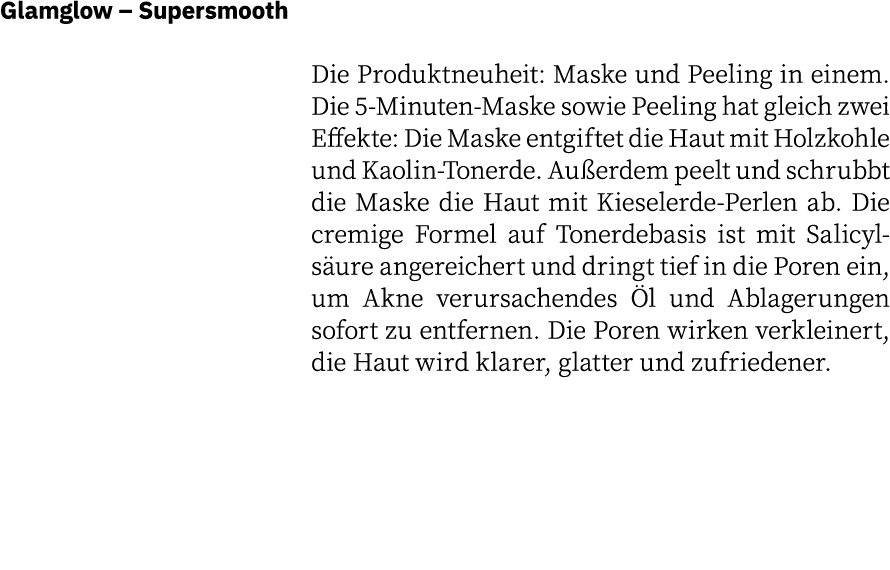 Glamglow   Supersmooth  Die Produktneuheit: Maske und Peeling in einem  Die 5-Minuten-Maske sowie Peeling hat gleich    