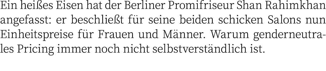 Ein heißes Eisen hat der Berliner Promifriseur Shan Rahimkhan angefasst: er beschließt für seine beiden schicken Salo   