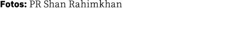 Fotos: PR Shan Rahimkhan