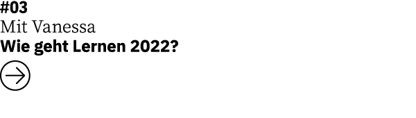 #03 Mit Vanessa   Wie geht Lernen 2022   