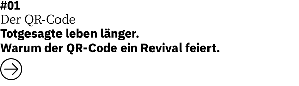 #01 Der QR Code Totgesagte leben l nger. Warum der QR Code ein Revival feiert. ￼