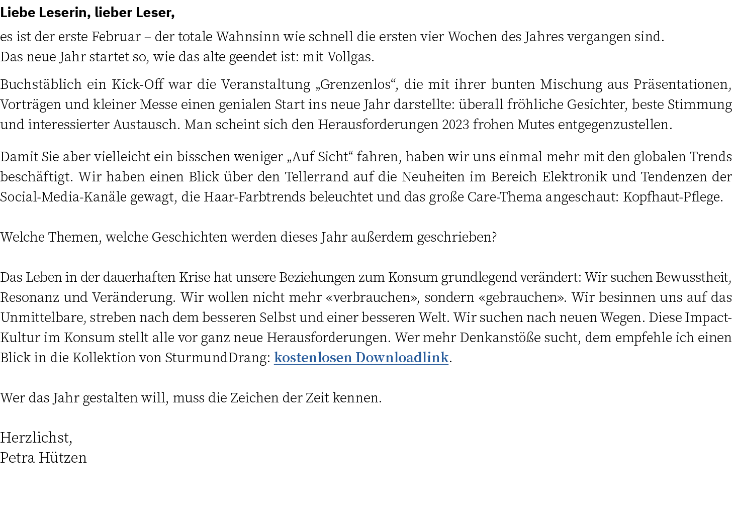 Liebe Leserin, lieber Leser, es ist der erste Februar – der totale Wahnsinn wie schnell die ersten vier Wochen des Ja...