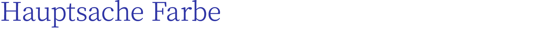 Hauptsache Farbe