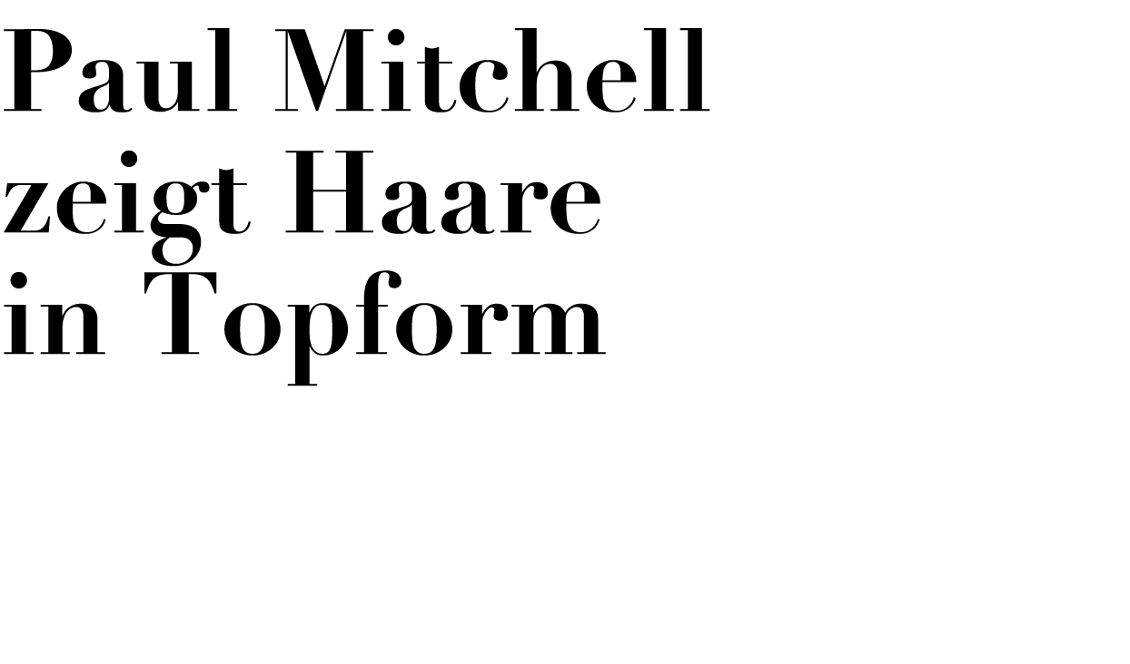 Paul Mitchell zeigt Haare in Topform