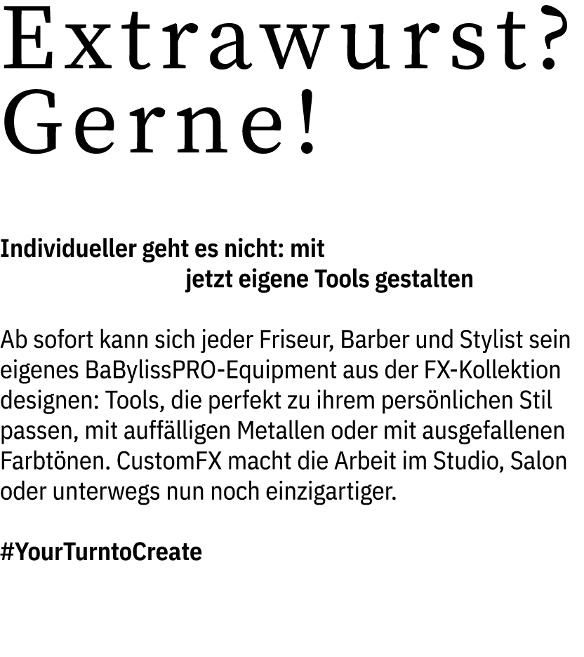 Extrawurst? Gerne! Individueller geht es nicht: mit CustomFX von BaBylissPRO jetzt eigene Tools gestalten Ab sofort k...