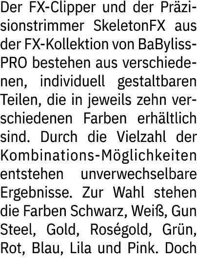 Der FX Clipper und der Pr zisionstrimmer SkeletonFX aus der FX Kollektion von BaBylissPRO bestehen aus verschiedenen,...