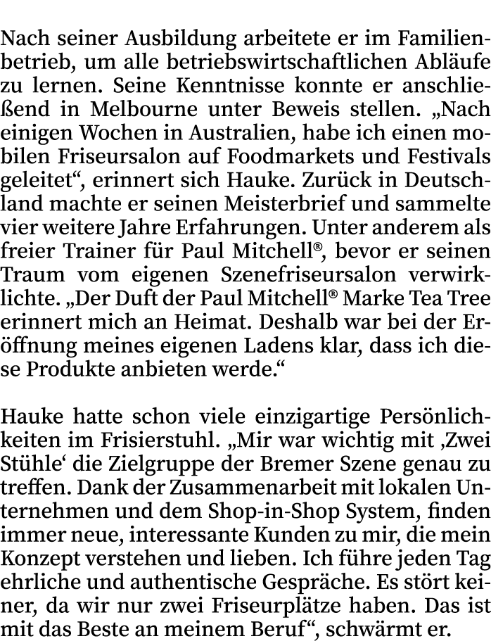 Nach seiner Ausbildung arbeitete er im Familienbetrieb, um alle betriebswirtschaftlichen Abl ufe zu lernen. Seine Ken...