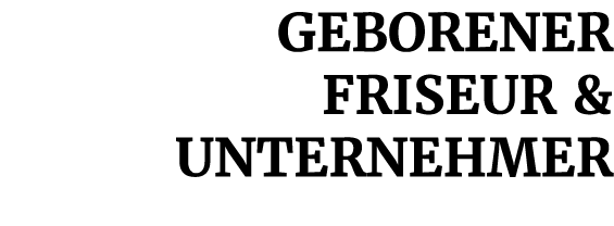 Geborener Friseur & Unternehmer 
