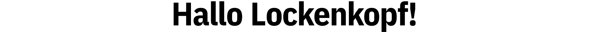 Hallo Lockenkopf! 