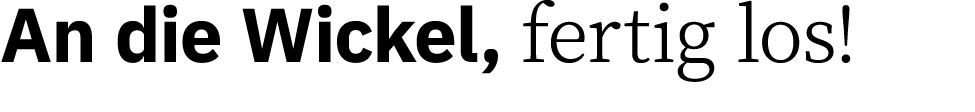 An die Wickel, fertig los!