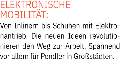 Elektronische Mobilit t: Von Inlinern bis Schuhen mit Elektronantrieb. Die neuen Ideen revolutionieren den Weg zur Ar...