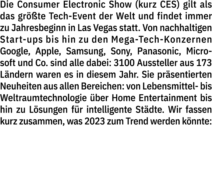Die Consumer Electronic Show (kurz CES) gilt als das gr te Tech Event der Welt und findet immer zu Jahresbeginn in L...