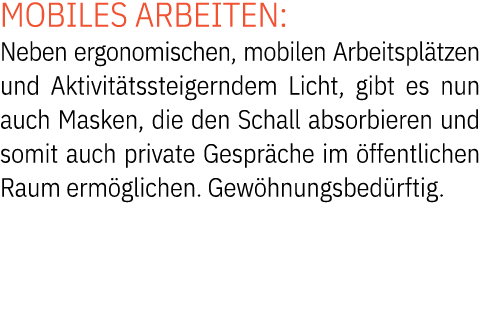 Mobiles Arbeiten: Neben ergonomischen, mobilen Arbeitspl tzen und Aktivit tssteigerndem Licht, gibt es nun auch Maske...