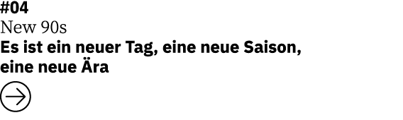 #04 New 90s Es ist ein neuer Tag, eine neue Saison, eine neue Ära  