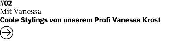 #02 Mit Vanessa   Coole Stylings von unserem Profi Vanessa Krost  