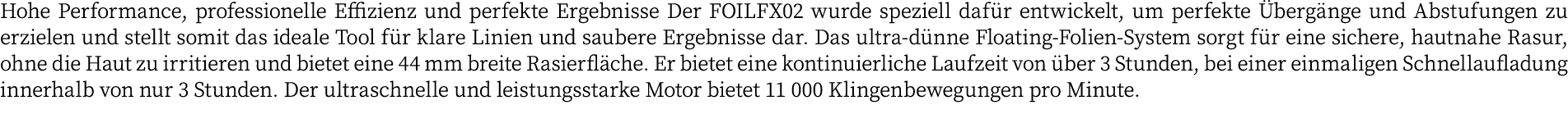 Hohe Performance, professionelle Effizienz und perfekte Ergebnisse Der FOILFX02 wurde speziell dafür entwickelt, um p   