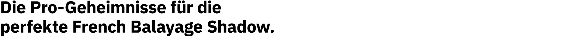 Die Pro-Geheimnisse für die perfekte French Balayage Shadow  