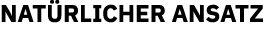 NATÜRLICHER ANSATZ
