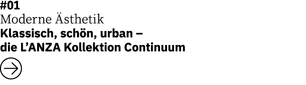 #01 Moderne Ästhetik Klassisch, schön, urban   die L ANZA Kollektion Continuum   
