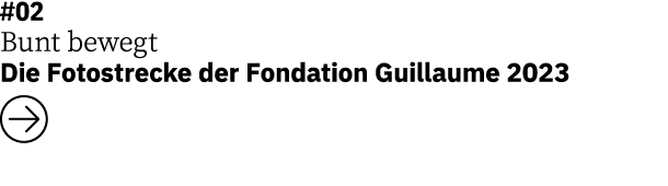 #02 Bunt bewegt Die Fotostrecke der Fondation Guillaume 2023 ￼