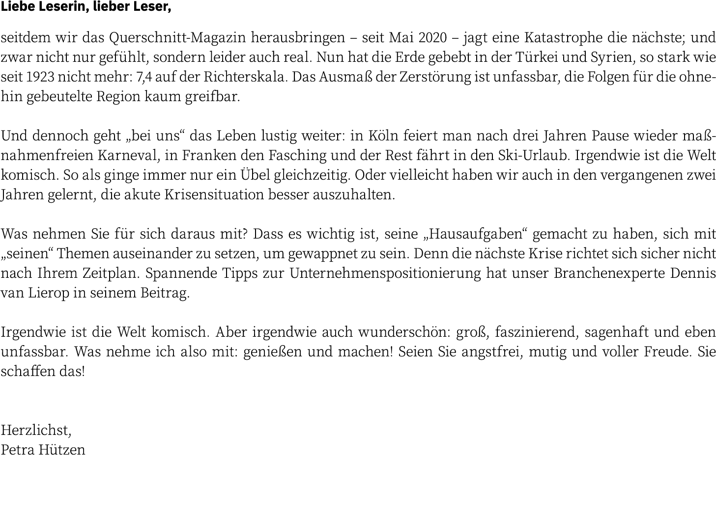 Liebe Leserin, lieber Leser, seitdem wir das Querschnitt Magazin herausbringen – seit Mai 2020 – jagt eine Katastroph...