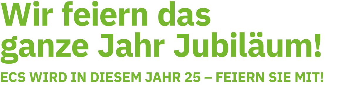 Wir feiern das ganze Jahr Jubil um! ecs wird in diesem Jahr 25 – Feiern Sie mit!