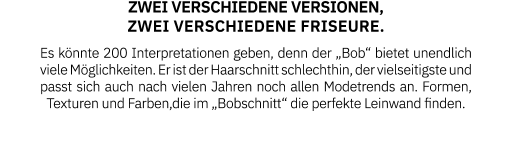 Zwei verschiedene Versionen, zwei verschiedene Friseure. Es k nnte 200 Interpretationen geben, denn der „Bob“ bietet ...