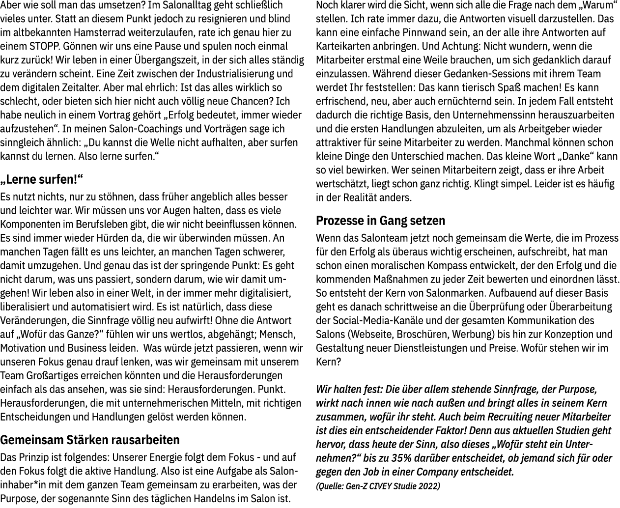 Aber wie soll man das umsetzen? Im Salonalltag geht schlie lich vieles unter. Statt an diesem Punkt jedoch zu resigni...