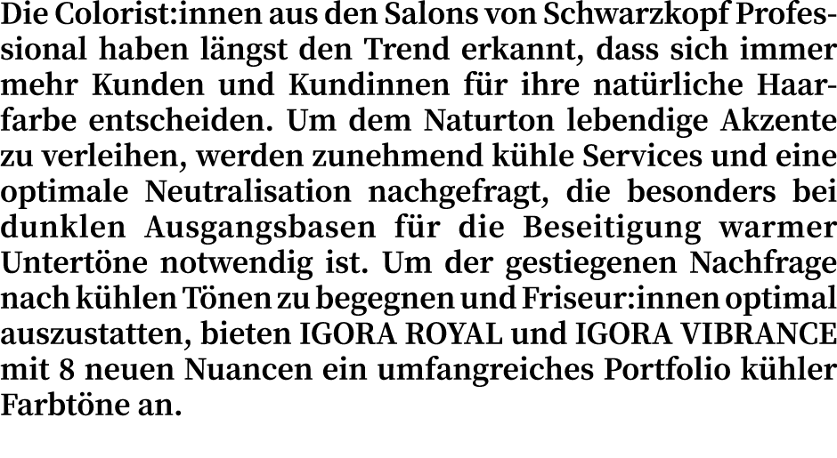 Die Colorist:innen aus den Salons von Schwarzkopf Professional haben l ngst den Trend erkannt, dass sich immer mehr K...
