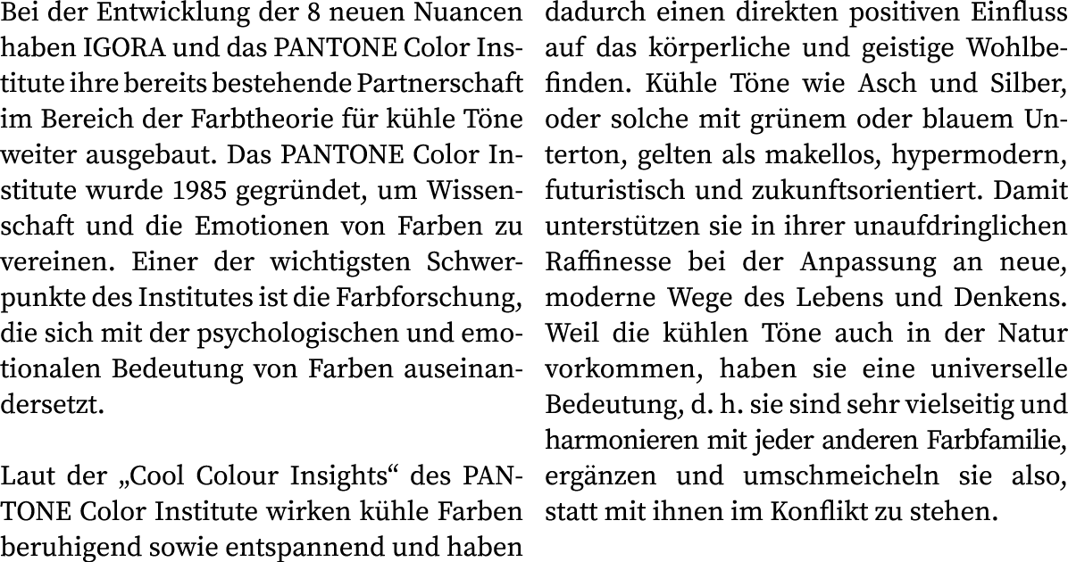 Bei der Entwicklung der 8 neuen Nuancen haben IGORA und das PANTONE Color Institute ihre bereits bestehende Partnersc...